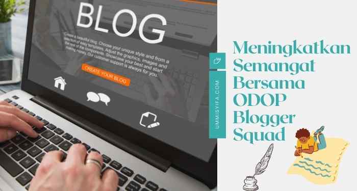 Meningkatkan Semangat Bersama ODOP Blogger Squad